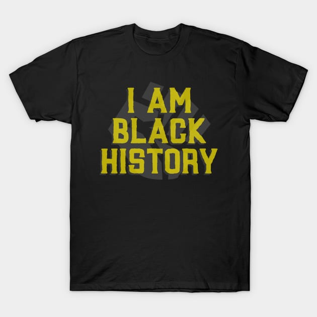 I am black history T-Shirt by WOAT